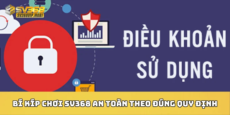 Bí kíp chơi SV368 an toàn theo đúng quy định